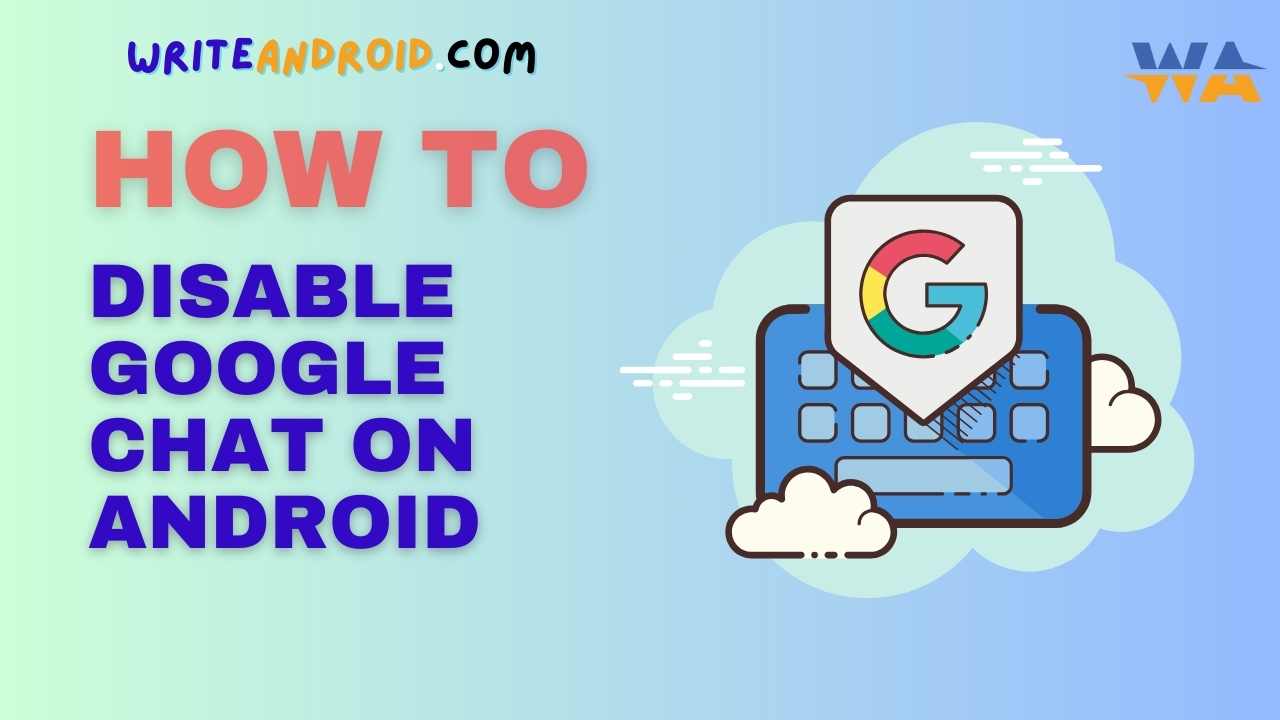 How to Disable Google Chat on Android